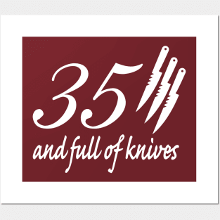 35 and Full of Knives Posters and Art